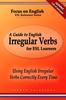 Книга A Guide To English Irregular Verbs for ESL Learners : Using English Irregular Verbs Correctly Every Time