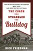 Книга The Coach Who Strangled the Bulldog : How Harvard's Percy Haughton Beat Yale and Reinvented Football