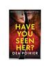 Книга Have You Seen Her? : A Completely Addictive Psychological Thriller Packed with Suspense