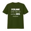 Mens Slim Fit T Shirt SCHLANK würde dich nur unnötig GEIL machen Fun Moonworks vintage Washed Unisex Stretched homme Versatile