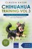 Книга Chihuahua Training Vol 3 - Taking Care of Your Chihuahua : Nutrition, Common Diseases and General Care of Your Chihuahua : 3