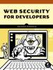 The Web Security For Developers : Real Threats, Practical Defense Book
