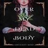 Over My Dead Body by Sweeney Boo Paperback Book 9781787739659