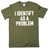 Funny I Identify As a Problem T-shirt Sarcastic Humorous Gift Birthday Tee Shirt