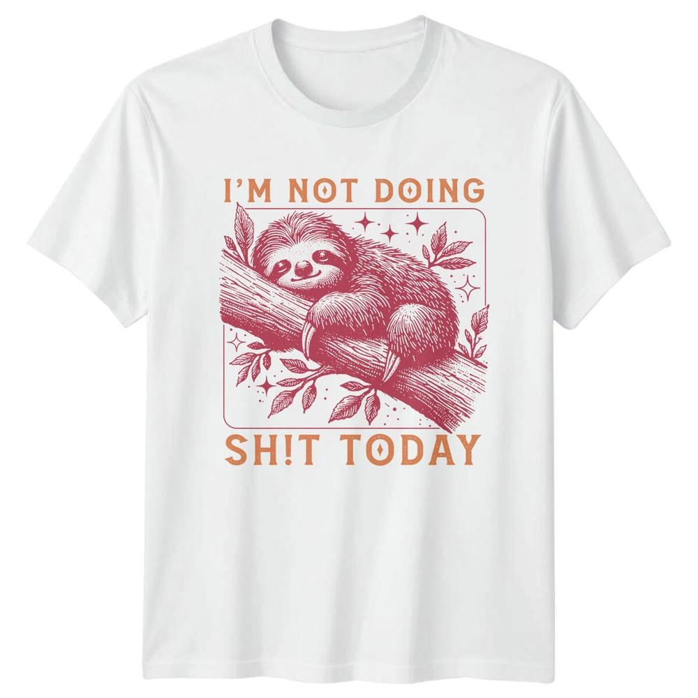 Lazy Sloth Im Not Doing Sht Today Sarcastic Graphic TShirt