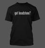Got Headstone? - Men's Funny T-Shirt New RARE