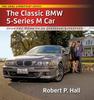 Книга The Classic BMW 5-Series M Car : Open the Door To an Elevated Lifestyle