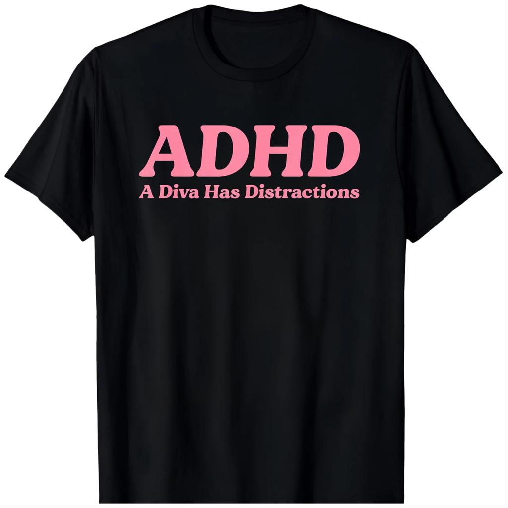 ADHD A Diva Has Distractions Funny Sass BLACK T-Shirt 1507