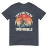 Lifes Better On Two Wheels Motocross Dirt Bike TShirt