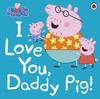 Книга Peppa Pig: I Love You, Daddy Pig