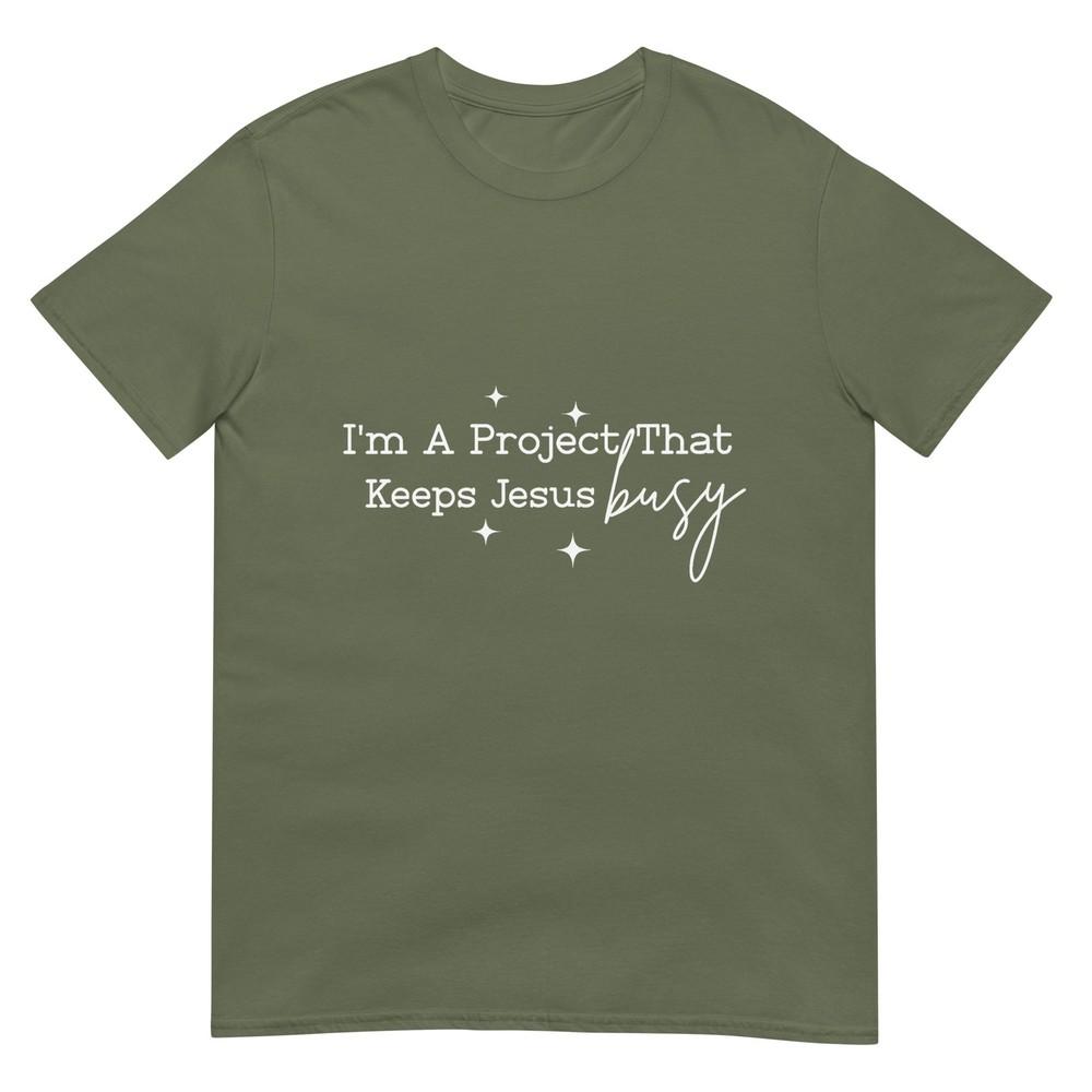 Im A Project That Keeps Jesus Busy Christian Humor Tshirt