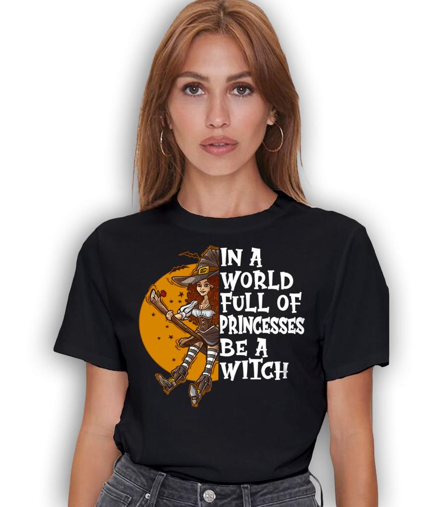 In a World Full Of Princesses be A witch Funny Halloween T-shirt Halloween Gift
