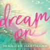 Dream On by Jennifer Hartmann Paperback Book 9781464247637