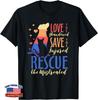 Love The Abandoned Save The Injured Rescue The Mistreated Unisex T-Shirt