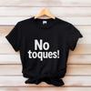 No Toques T Shirt Funny Spanish Don Amp 39 Touch Humorous for Friends Vintage Washed Casual Str