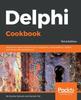 Книга Delphi Cookbook : Recipes To Master Delphi for IoT Integrations, Cross-platform, Mobile and Server-side Development, 3rd Edition