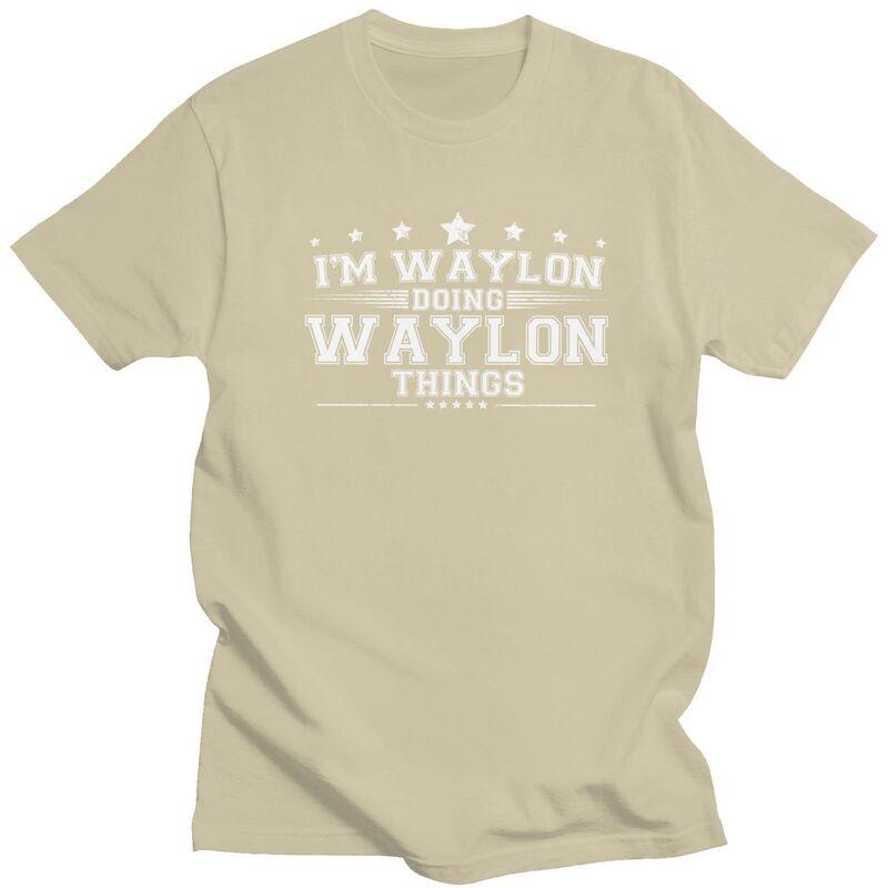Im Waylon Doing Waylon Things T Shirt for Men Short Sleeve Humor Saying Clothing Streetwear Summer Pure Cotton Tee Tops