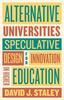Книга Alternative Universities : Speculative Design for Innovation In Higher Education