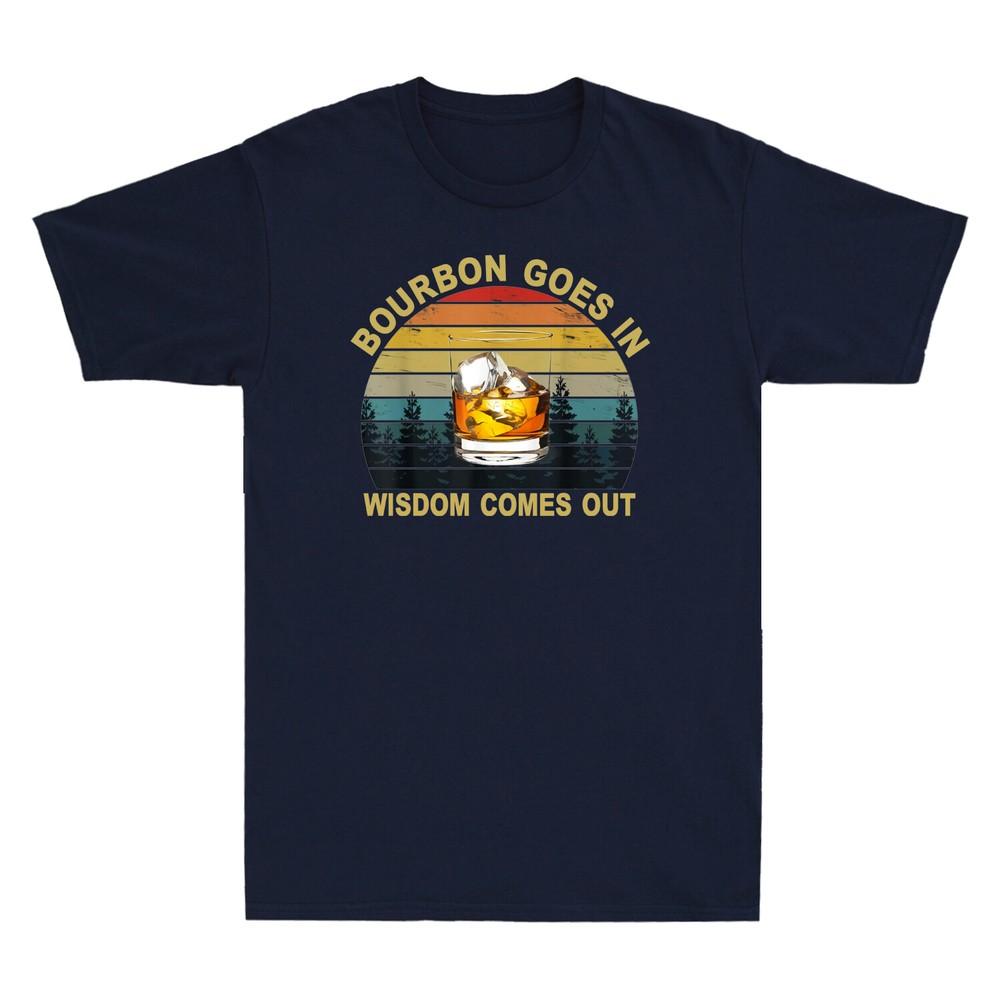 Bourbon Goes In Wisdom Comes Out Funny Bourbon Drinking Lover Gift Unisexs Tshirt