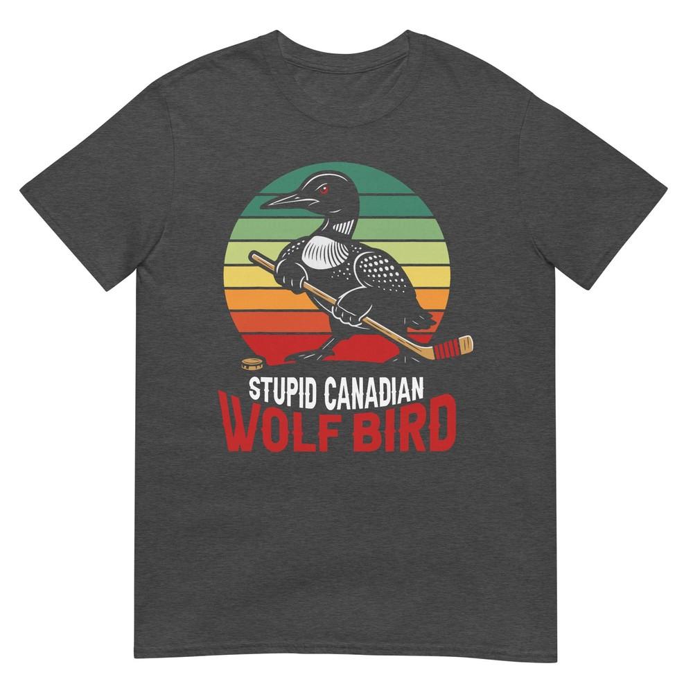 Stupid Canadian Wolf Bird Tshirt