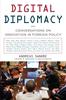 The Digital Diplomacy : Conversations On Innovation In Foreign Policy Book