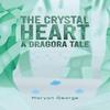The Crystal Heart  A Dragora Tale by Maryan George Paperback Book 9781035883929