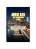 The Auckland Best Travel Guide 2023 : The Ultimate Guide To New Zealand's Most Vibrant City Book