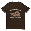 Strawberry Jams But My Gun Dont Cat Meme Silly Unhinged TShirt