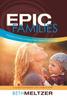Книга Epic Families, Equipping Parents To Inspire Their Children To Know God : A Guide for Parents and Church Staff