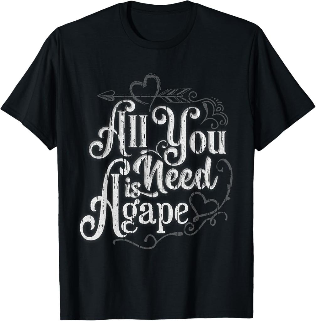 All You Need is Agape - Fun Cute Godly Love Christian design T-Shirt