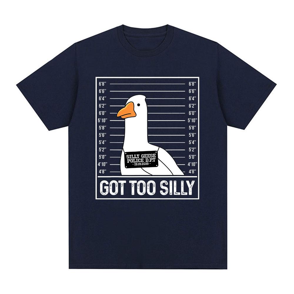 Got Too Silly Funny Goose Meme T Shirt Men Women Clothing Fashion Harajuku Oversized T-shirts Causal Cotton Short Sleeve T-shirt