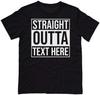Straight Outta Text Here T-shirt
