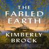 The Fabled Earth by Kimberly Brock Hardback Book 9781400234226