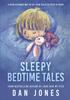 Книга Sleepy Bedtime Tales: A Revolutionary Way To Get Your Child To Sleep At Night