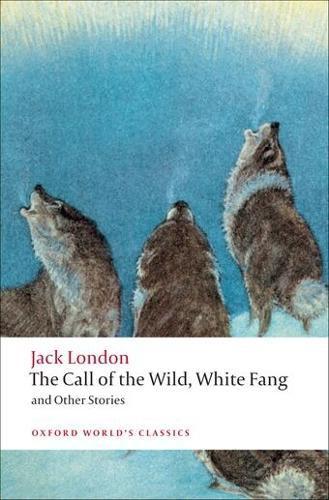 The Call of the Wild White Fang and Other Stories by Jack London Paperback Book 9780199538898