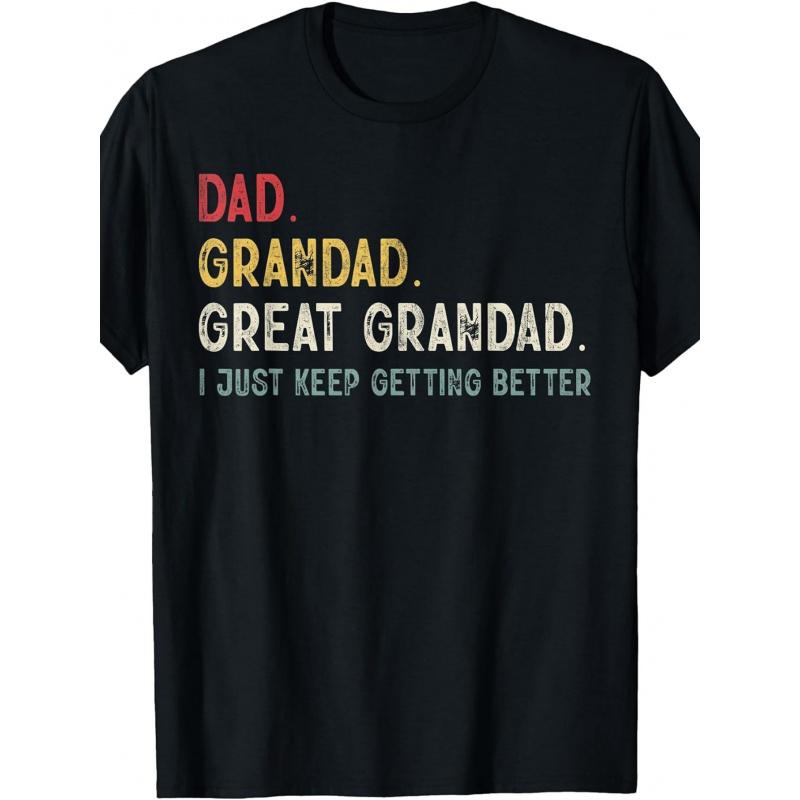 Vintage Dad Grandad Great Grandad I Just Keep Getting Better T-Shirt