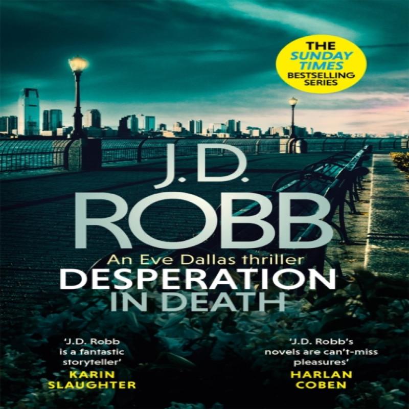 Desperation in Death An Eve Dallas thriller In Death 55 by J. D.... 9780349430270