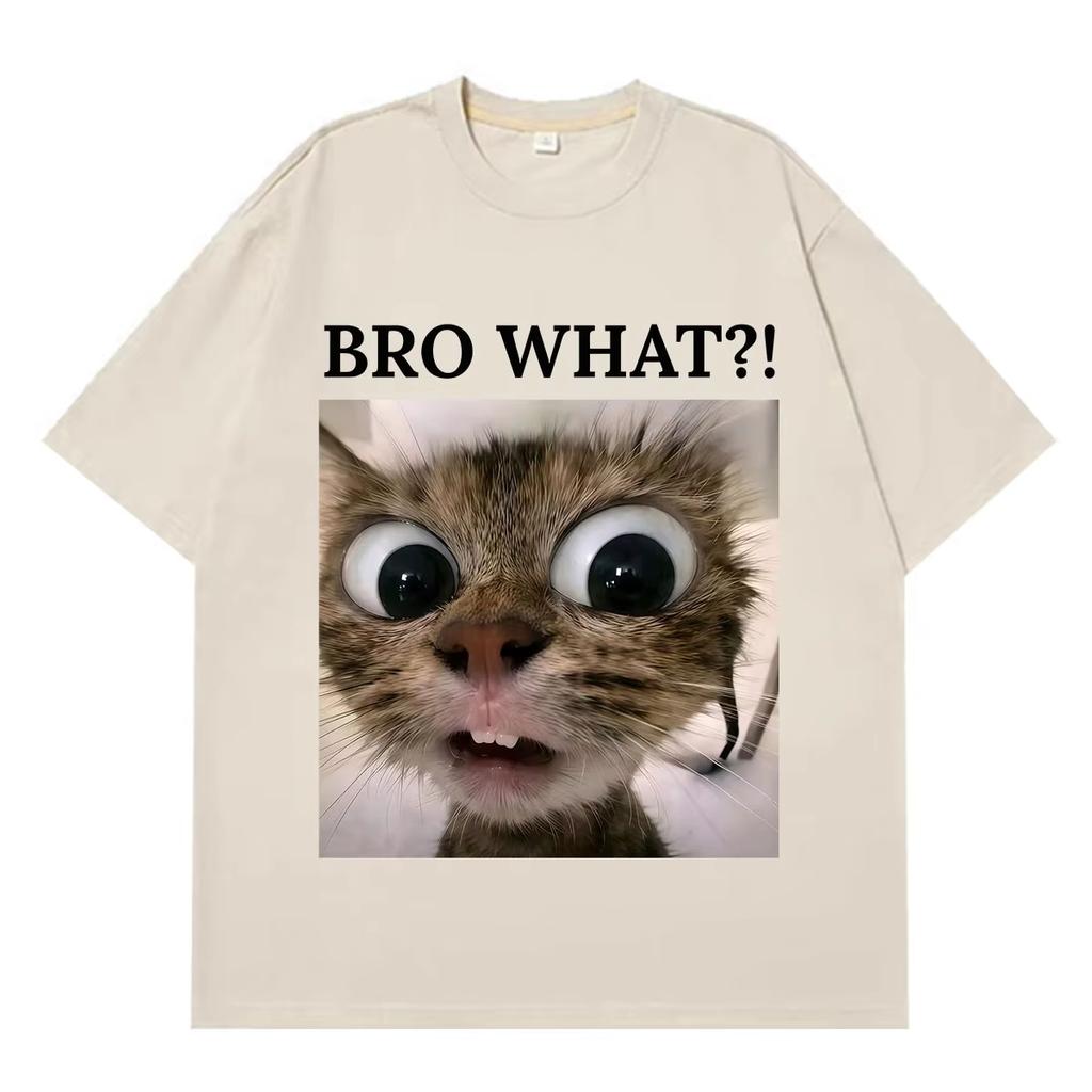 Bro What Cat Funny Cat Meme Tshirt Unisex Wome Fashion Clothing T Shirt Summer Shortsleeved Cotton Loose Casual Oversized Tshirts