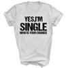 Да, я сейчас одинок/одинока, это твой шанс, унисекс футболка в подарок