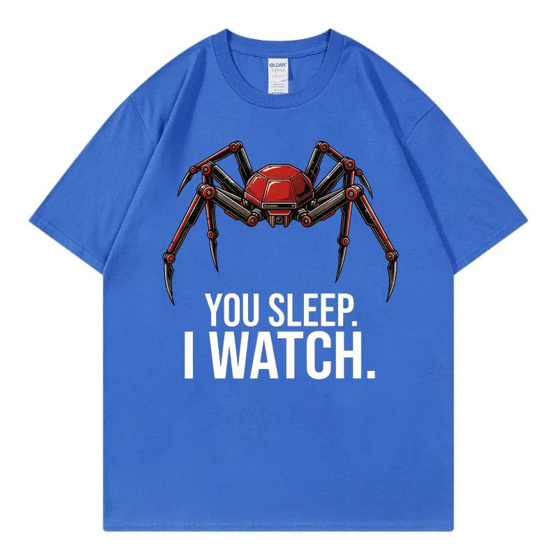 Funny You Sleep I Watch Meme Tshirt Unisex Unisex Casual Fashion Oversized Tshirts Summer 100cotton Oneck Short Sleeve T Shirt