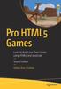 Книга Pro HTML5 Games : Learn To Build Your Own Games Using HTML5 and JavaScript