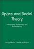 The Space and Social Theory : Interpreting Modernity and Postmodernity Book