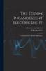 Книга The Edison Incandescent Electric Light [microform] : Its Superiority To All Other Illuminants