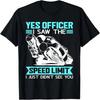 Yes Officer I Saw The Speed Limit Funny Motorcycle Rider T-Shirt