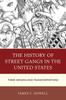 The The History of Street Gangs In the United States : Their Origins and Transformations Book