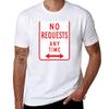 No Requests Any Time TShirt Sun Block Outdoor TShirt