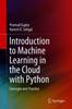 Книга Introduction To Machine Learning In the Cloud with Python : Concepts and Practices