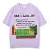 Funny Periodic TableCan I Lick It Chemistry  TShirt Summer Shortsleeved Loose Casual Cotton Tshirts Hiphop Fashion Tshirt