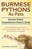 Книга Burmese Python As Pets. Burmese Python Comprehensive Owner's Guide. Burmese Python Care, Behavior, Enclosures, Feeding, Health, Costs, Myths and Inter