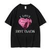 I Love Hot Dads T-shirt The Twilight Saga Charlie Swan Billy Burke Graphic Tshirts Unisex Women Cotton Oversized T Shirt Streetwear